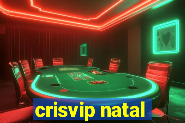 crisvip natal